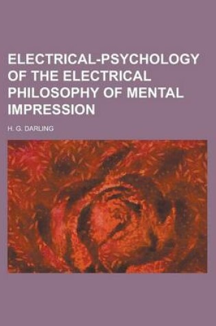 Cover of Electrical-Psychology of the Electrical Philosophy of Mental Impression