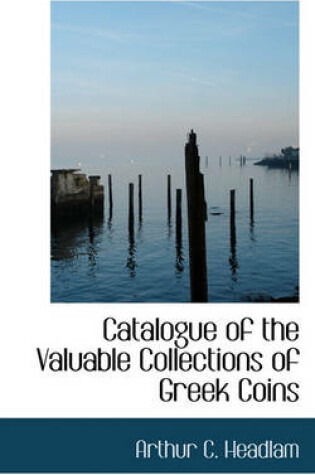 Cover of Catalogue of the Valuable Collections of Greek Coins