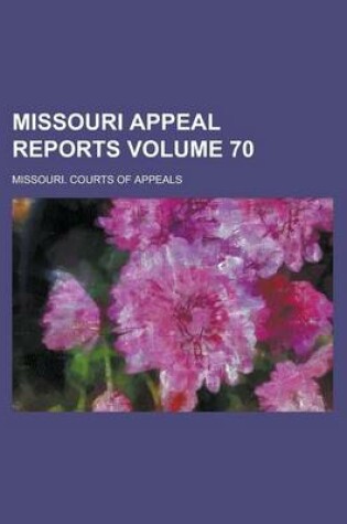 Cover of Missouri Appeal Reports Volume 70