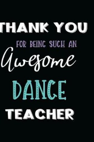 Cover of Thank You Being Such an Awesome Dance Teacher