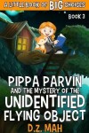 Book cover for Pippa Parvin and the Mystery of the Unidentified Flying Object