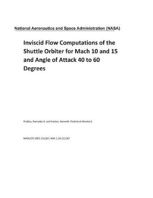 Book cover for Inviscid Flow Computations of the Shuttle Orbiter for Mach 10 and 15 and Angle of Attack 40 to 60 Degrees