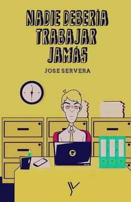 Book cover for Nadie deberia trabajar jamas