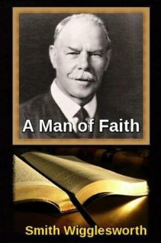 Cover of Smith Wigglesworth a Man of Faith