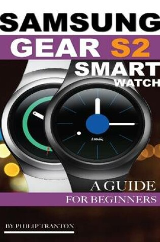 Cover of Samsung Gear S2 Smart Watch: A Guide for Beginners