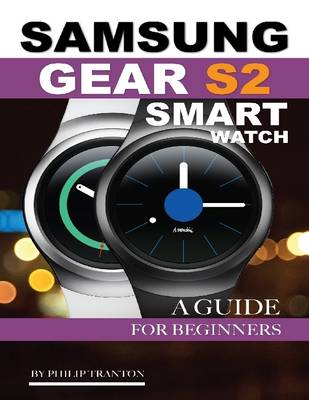 Book cover for Samsung Gear S2 Smart Watch: A Guide for Beginners