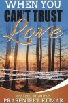 Book cover for When You Can't Trust Love