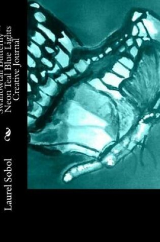 Cover of Swallowtail Butterfly Neon Teal Blue Lights Creative Journal