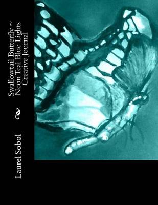 Cover of Swallowtail Butterfly Neon Teal Blue Lights Creative Journal