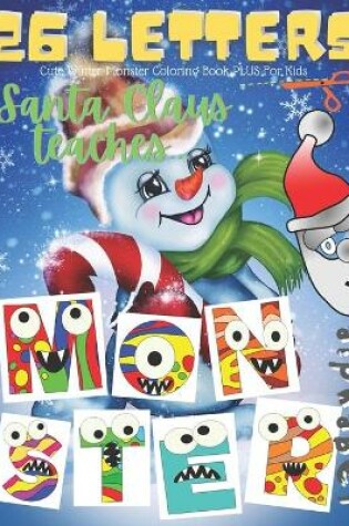 Cover of Cute Winter Monster Coloring Book PLUS For Kids. Santa Claus Teaches Alphabet.