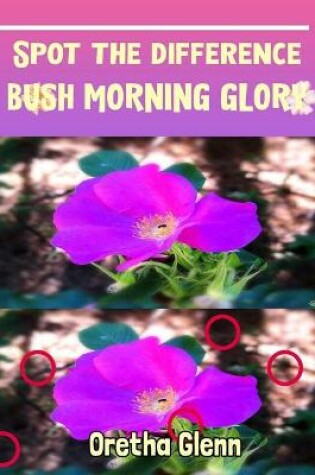 Cover of Spot the difference Bush Morning Glory
