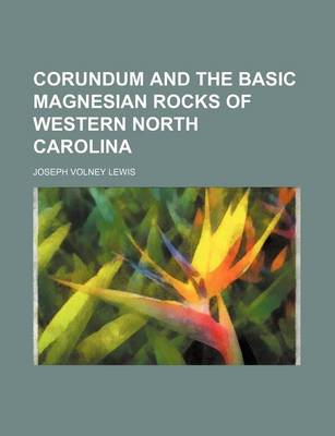 Book cover for Corundum and the Basic Magnesian Rocks of Western North Carolina