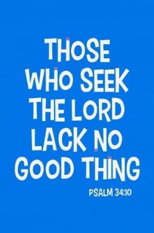 Cover of Those Who Seek the Lord Lack No Good Thing - Psalm 34