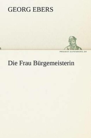 Cover of Die Frau Burgemeisterin