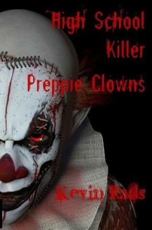 Cover of High School Killer Preppie Clowns