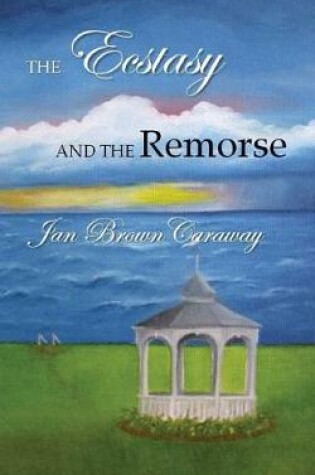 Cover of The Ecstasy and the Remorse