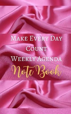 Book cover for Make Every Day Count Weekly Agenda Note Book - Hot Pink White Luxury Silk Girly Glam - Black White Interior - 5 x 8 in