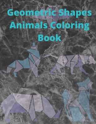 Book cover for Geometric Shapes Animals Coloring Book