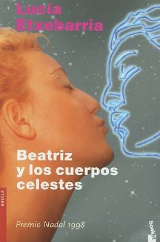 Beatriz Y Los Cuerpos Celestes (Booket)