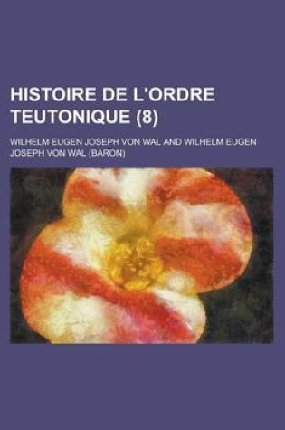 Cover of Histoire de L'Ordre Teutonique (8 )