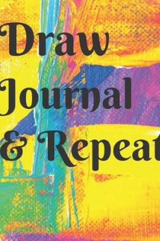 Cover of Draw Journal & Repeat Artist Sketchbook for Drawing Coloring or Writing Gift Journal