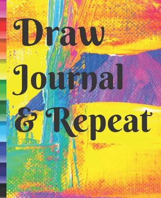Book cover for Draw Journal & Repeat Artist Sketchbook for Drawing Coloring or Writing Gift Journal