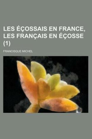 Cover of Les Ecossais En France, Les Francais En Ecosse (1 )