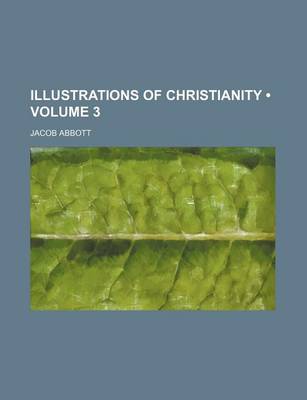 Book cover for Illustrations of Christianity (Volume 3)