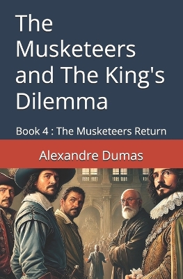 Book cover for The Musketeers and The King's Dilemma