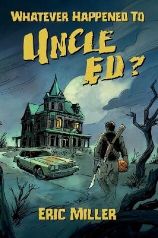 Cover of Whatever Happened To Uncle Ed?