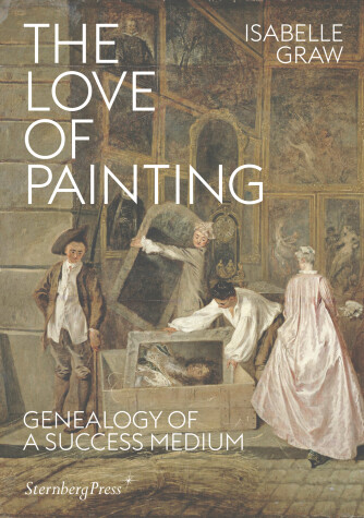 Book cover for The Love of Painting – Genealogy of a Success Medium