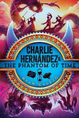 Cover of Charlie Hernández & the Phantom of Time