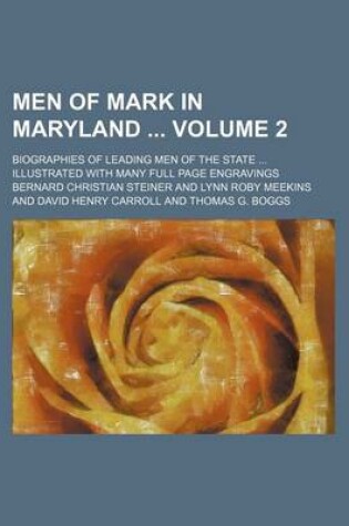 Cover of Men of Mark in Maryland Volume 2; Biographies of Leading Men of the State Illustrated with Many Full Page Engravings