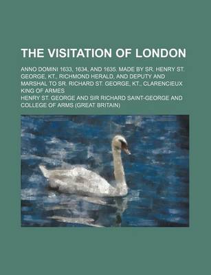 Book cover for The Visitation of London; Anno Domini 1633, 1634, and 1635. Made by Sr. Henry St. George, Kt., Richmond Herald, and Deputy and Marshal to Sr. Richard St. George, Kt., Clarencieux King of Armes