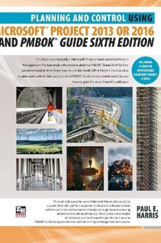 Cover of Planning and Control Using Microsoft Project 2013 or 2016 and PMBOK Guide Sixth Edition