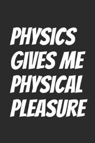 Cover of Physics gives me physical pleasure