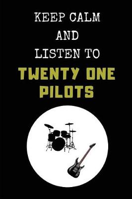 Book cover for Keep Calm and Listen to Twenty One Pilots