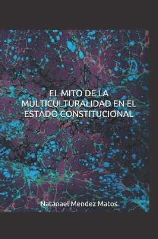 Cover of El Mito de la Multiculturalidad en el Estado Constitucional