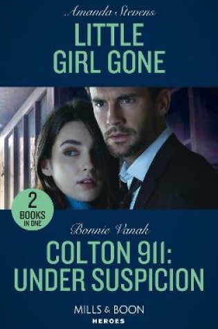Cover of Little Girl Gone / Colton 911: Under Suspicion