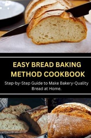 Cover of Easy Bread Baking Method Cookbook