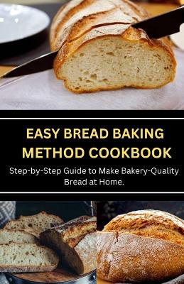 Book cover for Easy Bread Baking Method Cookbook
