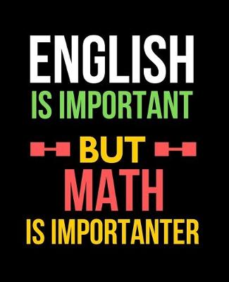 Book cover for English is Important, But Math is Importanter