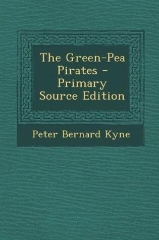 Cover of The Green-Pea Pirates - Primary Source Edition