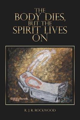 Book cover for The Body Dies, but the Spirit Lives On