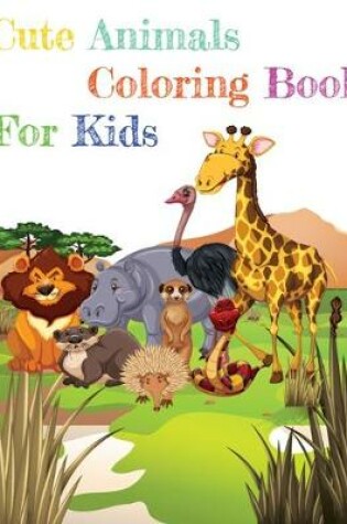 Cover of Cute Animals Coloring Book For Kids