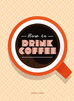 Book cover for How to Drink Coffee