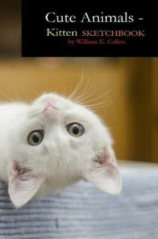 Cover of Cute Animals - Kitten Sketchbook