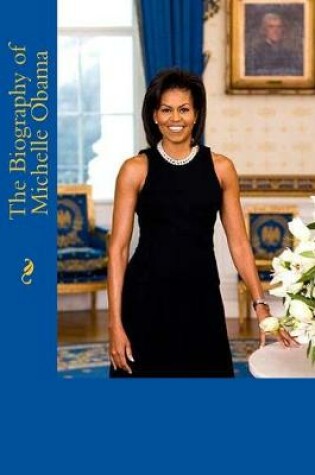 Cover of The Biography of Michelle Obama