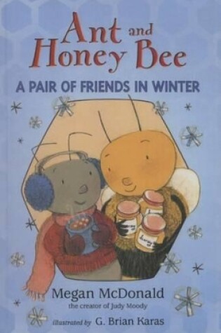 Cover of Ant and Honey Bee a Pair of Friends in Winter
