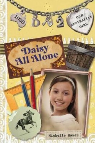 Cover of Our Australian Girl: Daisy All Alone (Book 2)